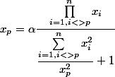 x_p= \alpha \dfrac {\prod_{i=1,i<>p}^n x_i } {\dfrac{\sum_{i=1,i<>p}^n x_i^2}{x_p^2}+1} 